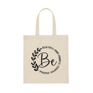 BE Beautiful, Kind, Mindful, Yourself, Positive Canvas Tote Bag  This stylish tote bag is perfect for anyone who wants to carry their message with style. The message on the front of the bag is a powerful reminder to be true to yourself and be kind to others.